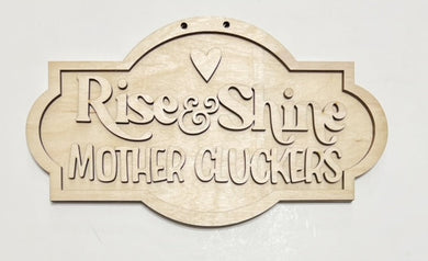 Rise & Shine Mother Clucker Chicken Fancy Shape Doorhanger