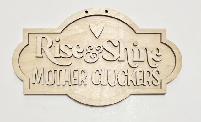 Rise & Shine Mother Clucker Chicken Fancy Shape Doorhanger