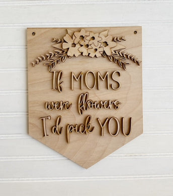 If Moms Were Flowers I'd Pick You Doorhanger